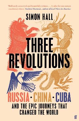 Three Revolutions: Russia, China, Cuba and the Epic Journeys that Changed the World Export - Airside ed