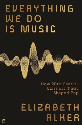 Everything We Do is Music: How 20th-Century Classical Music Shaped Pop Main