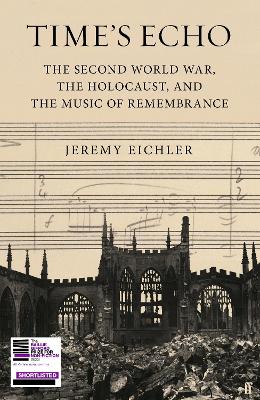 Time's Echo: The Second World War, the Holocaust, and the Music of Remembrance Main