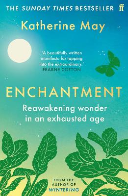 Enchantment: Reawakening Wonder in an Exhausted Age - by the author of the bestselling  WINTERING Main