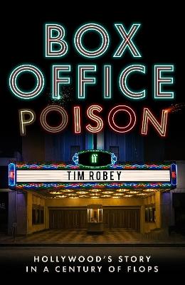 Box Office Poison: Hollywoods Story in a Century of Flops Main