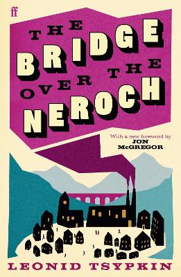 Bridge Over The Neroch And Other Works: Introduced by Jon McGregor Main