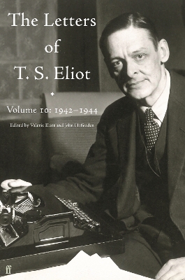 Letters of T. S. Eliot Volume 10: 19421944 Main