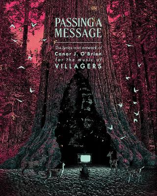 Passing a Message The lyrics and artwork of Conor J. O'Brien, for the music of Villagers