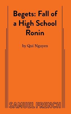 Begets: Fall of a High School Ronin: Fall of a High School Ronin