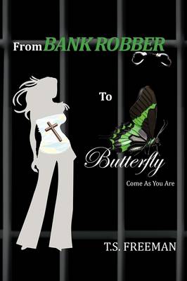 From Bank Robber to Butterfly