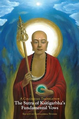 Sutra of Ksitigarbha's Fundamental Vows: A Colloquial Translation Revised ed.
