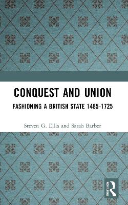 Conquest and Union: Forging a Multi-National British State 1485-1707