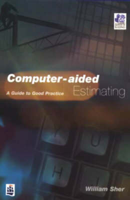 Computer-aided Estimating: A Guide to Good Practice