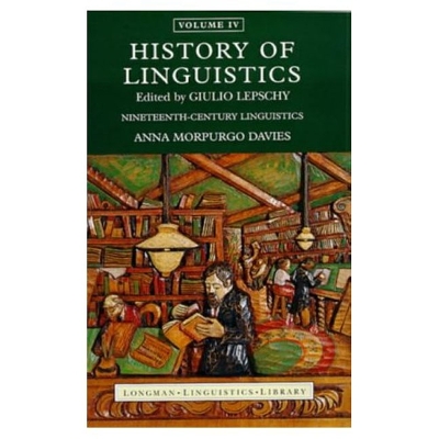History of Linguistics, Volume IV: Nineteenth-Century Linguistics