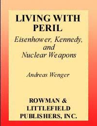 Living with Peril: Eisenhower, Kennedy, and Nuclear Weapons