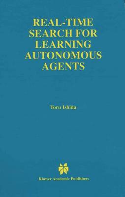 Real-Time Search for Learning Autonomous Agents