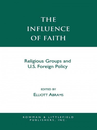Influence of Faith: Religious Groups and U.S. Foreign Policy