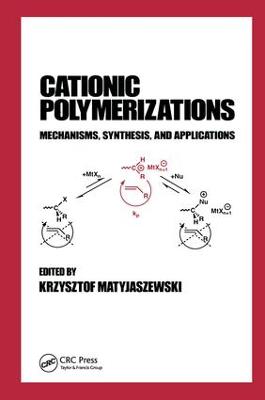 Cationic Polymerizations: Mechanisms, Synthesis & Applications