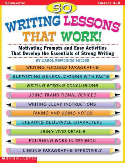 50 Writing Lessons That Work!: Motivating Prompts and Easy Activities That Develop the Essentials of Strong  Writing