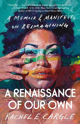 Renaissance of Our Own: A Memoir & Manifesto on Reimagining