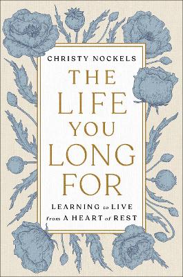 Life you Long For: Learning to Live from a Heart of Rest