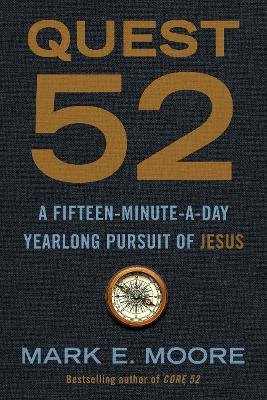 Quest 52: A Fifteen-Minute-A-Day Yearlong Pursuit of Jesus