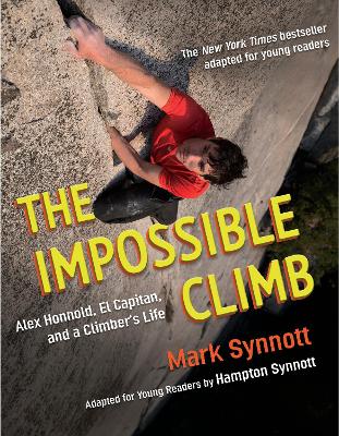 Impossible Climb (Young Readers Adaptation): Alex Honnold, El Capitan, and a Climber's Life