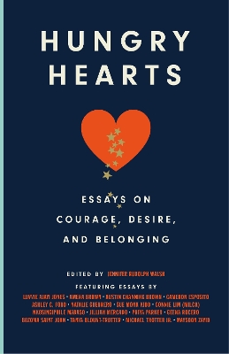 Hungry Hearts: Essays on Courage, Desire, and Belonging