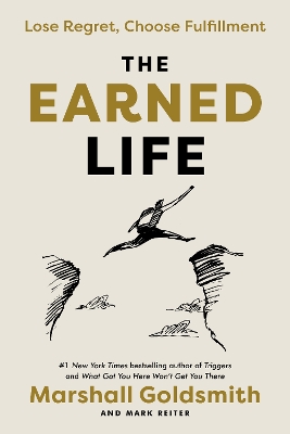 Earned Life: Lose Regret, Choose Fulfillment