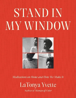 Stand in My Window: Meditations on Home and How We Make It