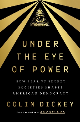 Under the Eye of Power: How Fear of Secret Societies Shapes American Democracy