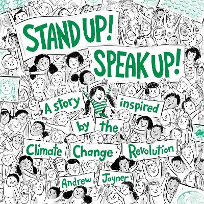 Stand Up! Speak Up!: A Story Inspired by the Climate Change Revolution