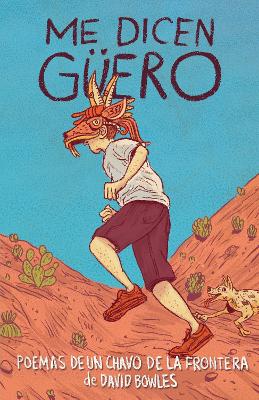 Me dicen Güero: Poemas de un chavo de la frontera / They Call Me Güero: A  Border Kid's Poems