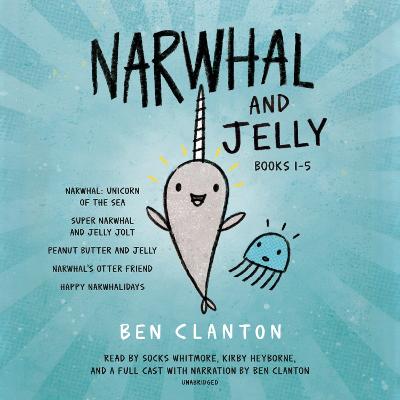 Narwhal and Jelly Books 1-5: Narwhal: Unicorn of the Sea; Super Narwhal and Jelly Jolt; and more! Unabridged edition