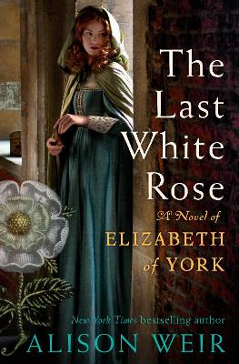 Last White Rose: A Novel of Elizabeth of York
