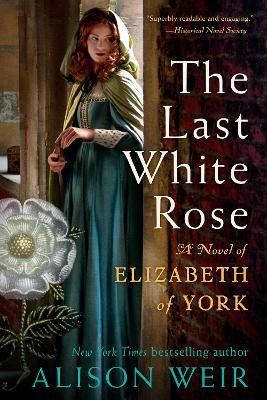 Last White Rose: A Novel of Elizabeth of York