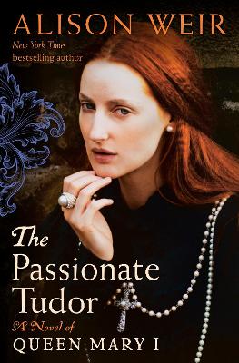 Passionate Tudor: A Novel of Queen Mary I