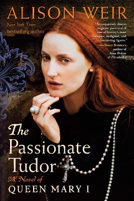 Passionate Tudor: A Novel of Queen Mary I