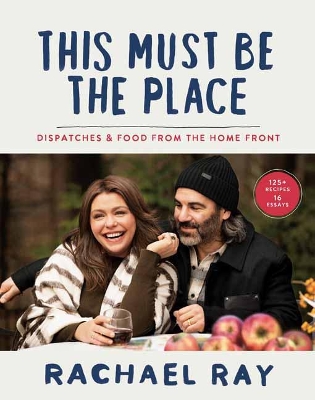 This Must Be the Place: Dispatches and Recipes from the Home Front