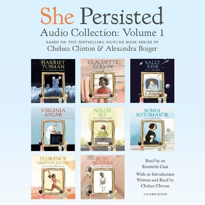 She Persisted Audio Collection: Volume 1: Harriet Tubman; Claudette Colvin; Virginia Apgar; and more Unabridged edition