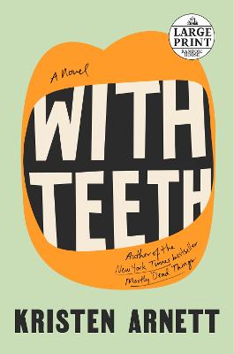 With Teeth: A Novel Large type / large print edition