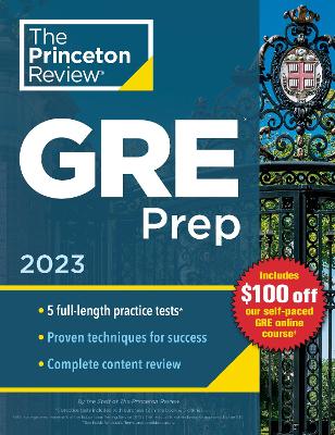 Princeton Review GRE Prep, 2023: 5 Practice Tests plus Review & Techniques plus Online Features