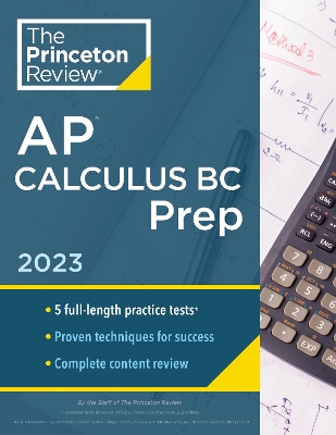 Princeton Review AP Calculus BC Prep, 2023: 5 Practice Tests plus Complete Content Review plus Strategies & Techniques