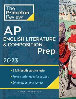 Princeton Review AP English Literature & Composition Prep, 2023: 5 Practice Tests plus Complete Content Review plus Strategies & Techniques 