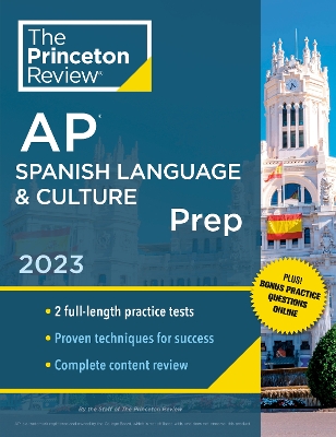 Princeton Review AP Spanish Language & Culture Prep, 2023: 2 Practice Tests plus Online Drills plus Content Review plus Strategies & Techniques