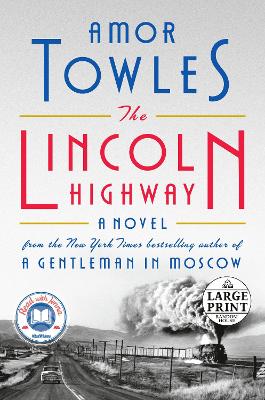 Lincoln Highway: A Read with Jenna Pick (A Novel) Large type / large print edition