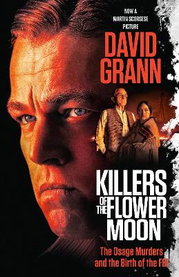 Killers of the Flower Moon (Movie Tie-in Edition): The Osage Murders and the Birth of the FBI Media tie-in