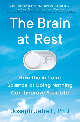 Brain at Rest: How the Art and Science of Doing Nothing Can Improve Your Life