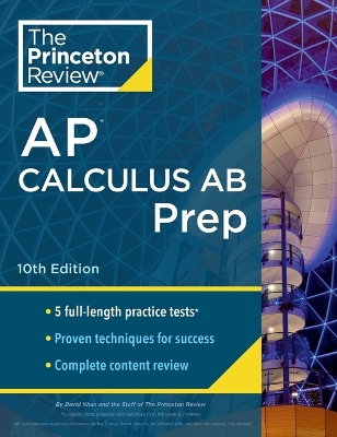 Princeton Review AP Calculus AB Prep, 2024: 5 Practice Tests plus Complete Content Review plus Strategies & Techniques