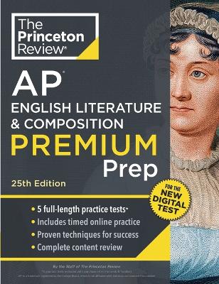Princeton Review AP English Literature & Composition Premium Prep: 5 Practice Tests plus Digital Practice Online plus Content Review 25th Revised edition