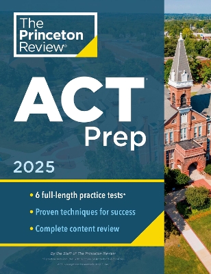 Princeton Review ACT Prep, 2025: 6 Practice Tests plus Content Review plus Strategies 2025