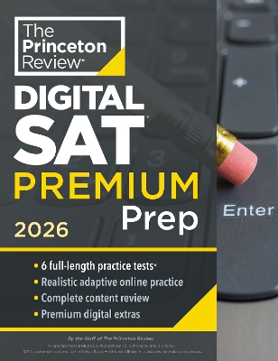 Princeton Review Digital SAT Premium Prep, 2026: 6 Full-Length Practice Tests (3 in Book plus 3 Adaptive Tests Online) plus Online  Flashcards plus Review & Tools