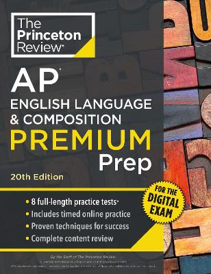 Princeton Review AP English Language & Composition Premium Prep, 20th Edition: 8 Practice Tests plus Digital Practice Online plus Content Review 20th Revised edition
