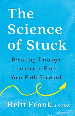 Science of Stuck: Breaking Through Inertia to Find Your Path Forward